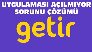 Getir Uygulaması Açılmıyor Sorunu Çözümü [upl. by Thetisa]