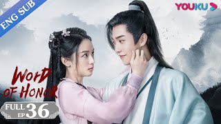 Word of Honor EP36  Costume Wuxia Drama  Zhang ZhehanGong JunZhou YeMa Wenyuan  YOUKU [upl. by Diantha]