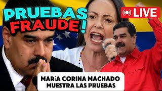 María Corina Machado con las PRUEBAS DEL FRAUDE DE Nicolas Maduro de Elecciones de Venezuela EN VIVO [upl. by Taka]