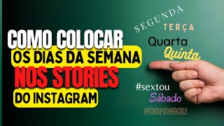 Como colocar os dias da semana nos seus Stories do Instagram [upl. by Adelina289]