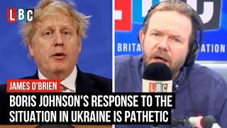 James OBrien Boris Johnsons response to the situation in Ukraine is pathetic  LBC [upl. by Eseryt910]