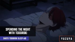 Spending The Night With Todoroki  Shoto Todoroki x Listener Sleep Aid Comfort [upl. by Marchelle463]