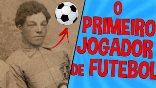 QUAL FOI O PRIMEIRO JOGADOR DE FUTEBOL  Respondendo Os Inscritos 3 [upl. by Lseil370]