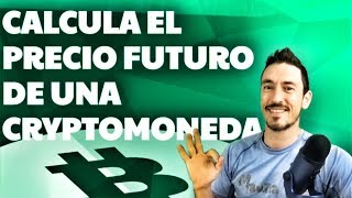 ¡CALCULA el PRECIO FUTURO de una CRYPTOMONEDA [upl. by Mcdermott934]