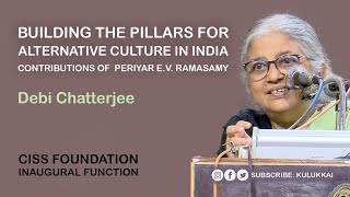 Building The Pillars For Alternative Culture In India Contributions Of Periyar  Debi Chatterjee [upl. by Cyrilla]