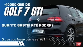 JÃ¡ fiz mais de 10000kms com o GOLF 7 GTI  Quanto Gastei e o que irei fazer com o carro [upl. by Idaf]