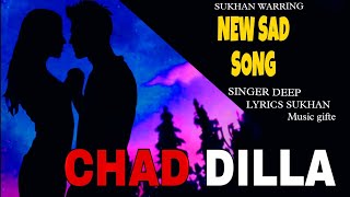 CHAD DILLA  deep sukhan sad songs new punjabi music [upl. by Kanya494]