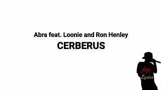 Abra feat Loonie and Ron Henley  Cerberus Lyrics [upl. by Mcgraw965]