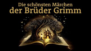 Die schönsten Märchen der Brüder Grimm – Märchensammlung  Hörgeschichte Hörbuch zu Einschlafen [upl. by Zoi]