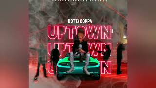 Dotta Coppa  Uptown Official Audio [upl. by Asim778]