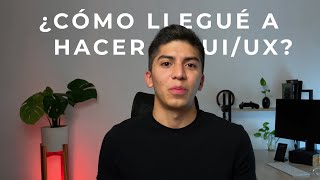 ¿Cómo llegué a hacer UIUX [upl. by Leo484]