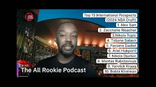 The top 15 International Players in the 2024 NBA Draft The All Rookie Podcast [upl. by Chace800]