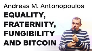 Equality Fraternity Fungibility and Bitcoin by Andreas M Antonopoulos  Merkle Conference Paris [upl. by Lynn475]