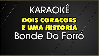 karaokê Dois Corações E Uma Historia Bonde Do Forró [upl. by Friedly]