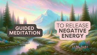 Releasing Negative Energy Guided Meditation [upl. by Mable]