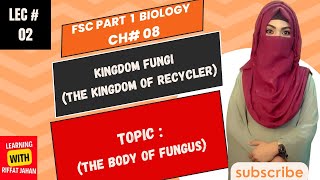 Ch08  Kingdom Fungi The Kingdom Of Recycler  Lecture  02  The Body Of Fungiriffatjahan [upl. by Delaryd]