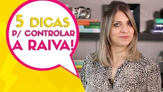 5 DICAS PARA CONTROLAR A RAIVA [upl. by Aid]