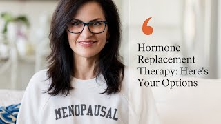 Hormone Replacement Therapy Heres Your Options [upl. by Molini]