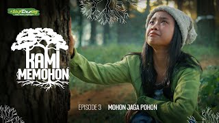 Kami Memohon Eps 3 Mohon Jaga Pohon [upl. by Aryajay]