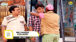 Ep 1703  MK Gandhi Collage  Taarak Mehta Ka Ooltah Chashmah  Full Episode  तारक मेहता [upl. by Akiwak807]