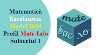 Bac MateInfo  Model 2024  M1  Subiectul 1  Rezolvare cu barem [upl. by Garris]