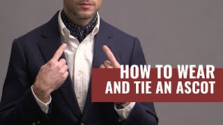 5 Ways To Wear An Ascot  How To Tie An Ascot Cravat  Ascot Tie [upl. by Gerrard196]