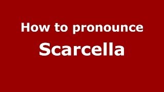 How to Pronounce Scarcella  PronounceNamescom [upl. by Berkie410]