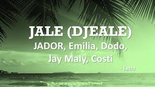 Jador ftEmilia Dodo Jay Maly Costi  JALE DJEALE  Spanish Lyrics 🎶 Letra [upl. by Ermeena]