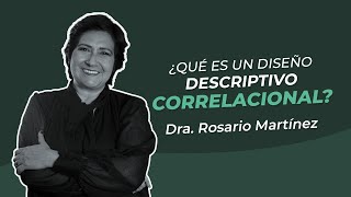 ¿Qué es un diseño descriptivo correlacional  Dra Rosario Martinez [upl. by Dam515]