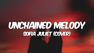 Unchained Melody  Righteous Brothers Lyrics  SOFIA JULIET COVER [upl. by Rufena]