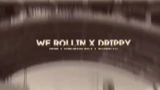 WE ROLLIN X DRIPPY  WE ROLLIN X DRIPPY SONG  WE ROLLIN X DRIPPY REMIX  WE ROLLIN REMIX [upl. by Irrok]