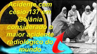 História do maior acidente radiológico e radiativo o Césio 137 em Goiânia Brasil [upl. by Niela898]