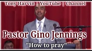 Pastor Gino Jennings  How to Pray [upl. by Ania]