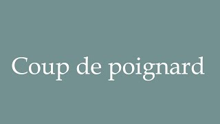 How to Pronounce Coup de poignard Stabbing Correctly in French [upl. by Ahsiled]