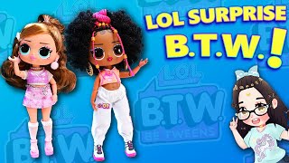 These NEW LOL Surprise Tweens Dolls Are Amazing BTW  LOL Surprise BTW Be Tween Doll Unboxing [upl. by Scrivenor]