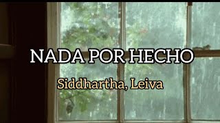 Siddhartha Leiva  Nada por Hecho Letra [upl. by Goldie]