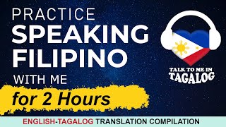 Practice SPEAKING TAGALOG with Me for 2 Hours  EnglishFilipino Speaking Practice Lesson 2023 [upl. by Yoreel267]