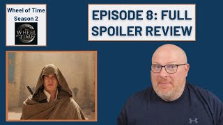 Episode 8 Full Spoiler Review  Wheel of Time Season 2 [upl. by Ecyrb]