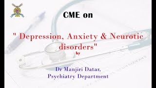 CME on quot Depression Anxiety amp Neurotic disordersquot by Dr Manjiri Datar Psychiatry Department [upl. by Sharpe]