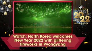 Watch North Korea welcomes New Year 2022 with glittering fireworks in Pyongyang [upl. by Katerina]