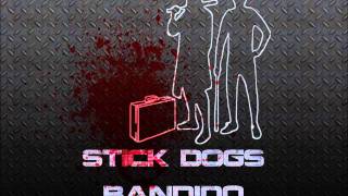 Stick Dogs  Bandido [upl. by Eugirne]