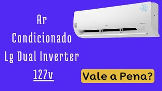 AR CONDICIONADO LG DUAL INVERTER 127v 12000 BTU  ANÁLISE [upl. by Neerol]