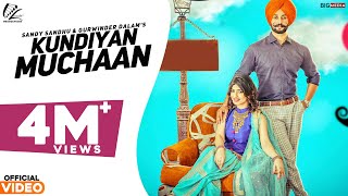 Kundiyan Muchaan Full Song  Sandy Sandhu amp Gurwinder Dalam  Latest Punjabi Song 2018 [upl. by Sherourd]