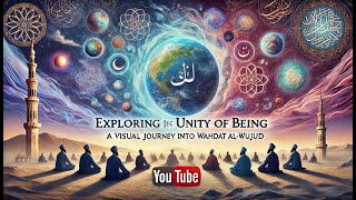 Exploring Ibn Arabi’s Unity of Being A Visual Journey into Wahdat alWujud [upl. by Anotal561]