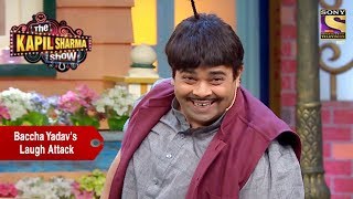 Baccha Yadavs Laugh Attack  The Kapil Sharma Show [upl. by Ynafetse702]