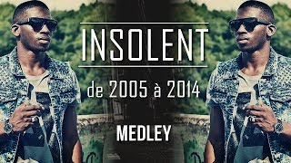 Insolent  de 2005 à 2014 medley [upl. by Xerxes432]