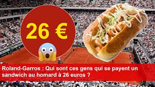 RolandGarros  Qui sont ces gens qui se payent un sandwich au homard à 26 euros [upl. by Aneleasor]