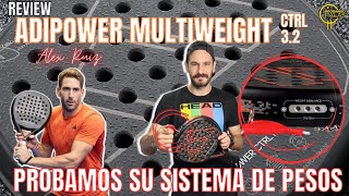 ADIPOWER MULTIWEIGHT CTRL 32 de Alex Ruiz ➕ Probamos su WEIGHT amp BALANCE System padel [upl. by Magdalen254]