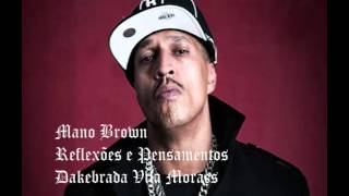 MANO BROWN REFLEXÕES E PENSAMENTOS DE UM VERDADEIRO RAPPER [upl. by Mikey]