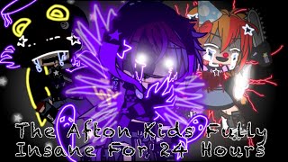 The Afton Kids Fully Insane For 24 Hours  FNAF [upl. by Pownall]